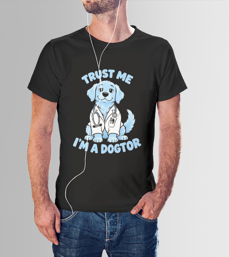 Trust Me I'm A Dogtor Puppy Doctor With Stethoscope T-Shirt