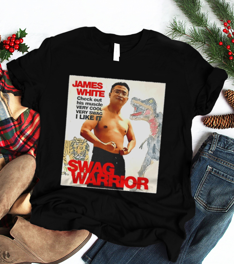 James White Swag Warrior Check Out His Muscle Very Cool Very Swag I Like It T-Shirt