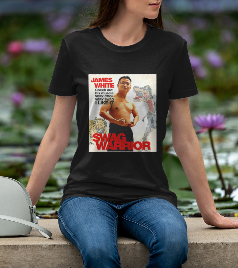 James White Swag Warrior Check Out His Muscle Very Cool Very Swag I Like It T-Shirt