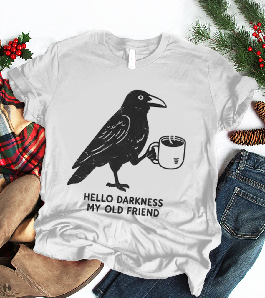 Hello Darkness My Old Friend Raven Coffee T-Shirt