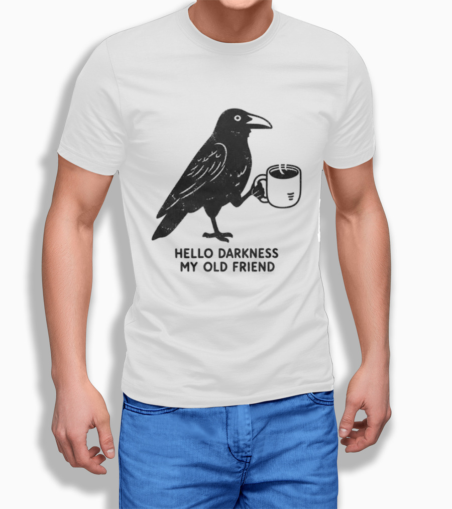 Hello Darkness My Old Friend Raven Coffee T-Shirt