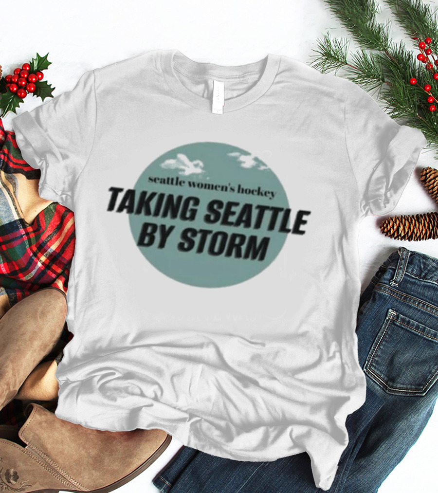 Seattle Women's Hockey Taking Seattle By Storm T-Shirt