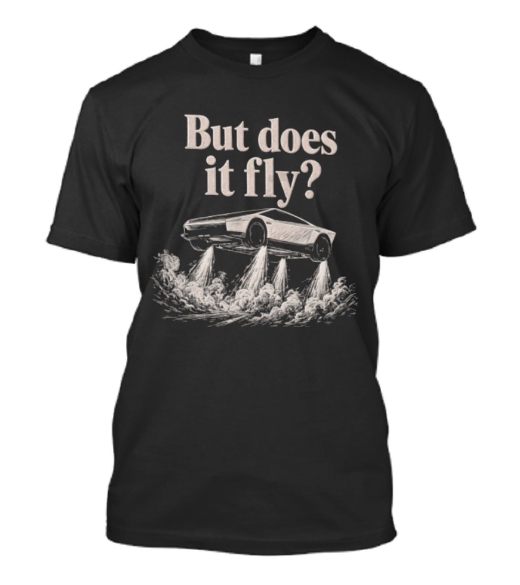 But Does It Fly Tesla Car Lifting Off With Jet Thrusters T-Shirt