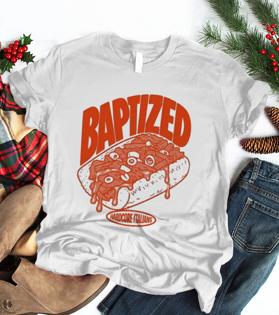 Baptized Hardcore Italians Meatball Sub T-Shirt