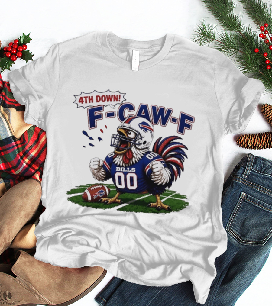 Buffalo Bills 4th Down F Caw F Football Rooster T-Shirt