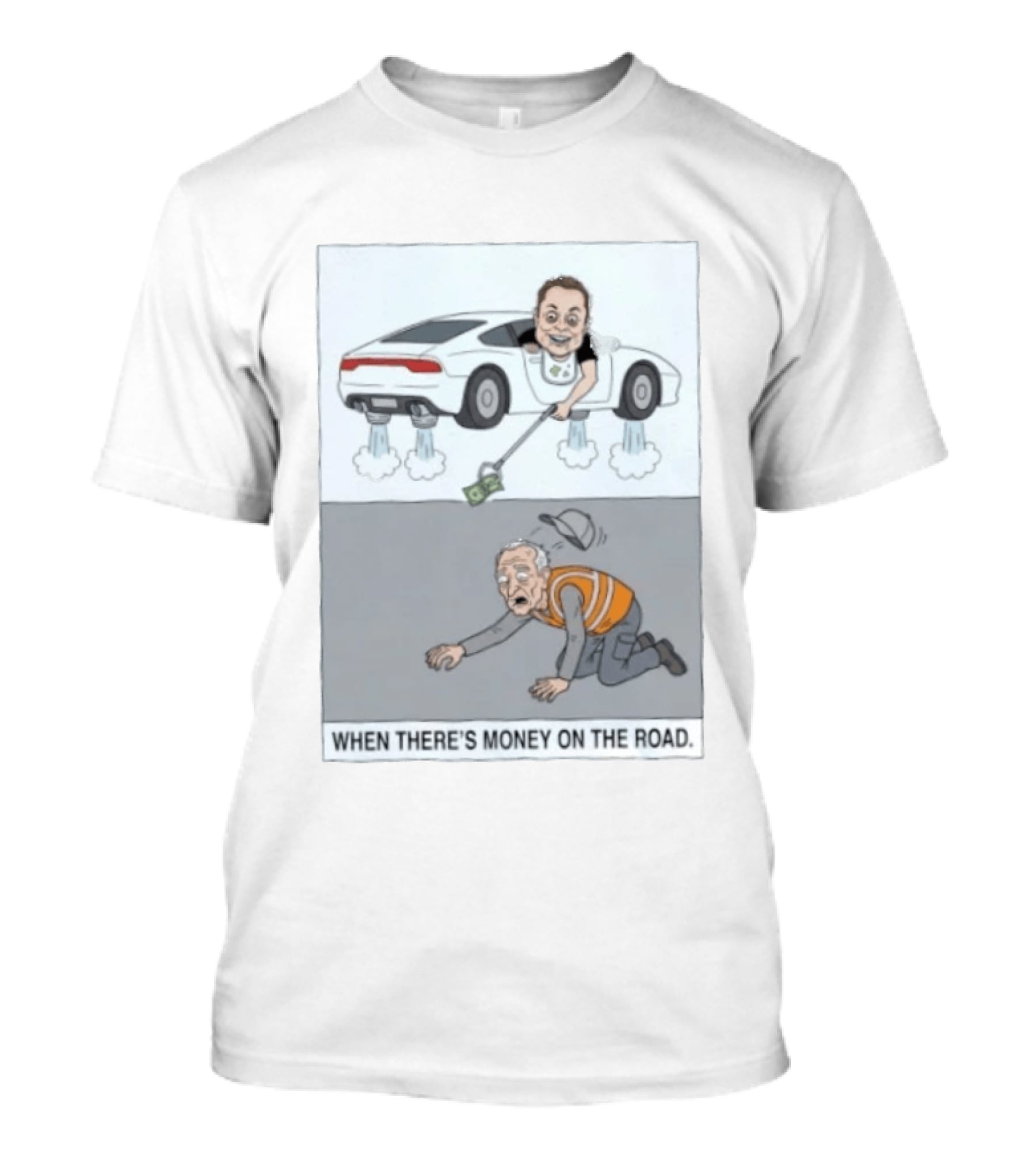 Elon Musk When There’s Money On The Road T-Shirt