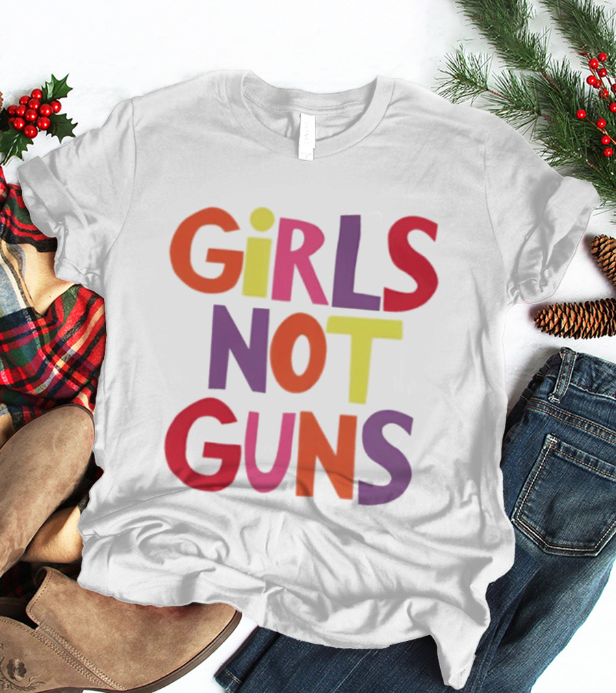 Girls Not Guns Colorful Empowerment Social Justice T-Shirt