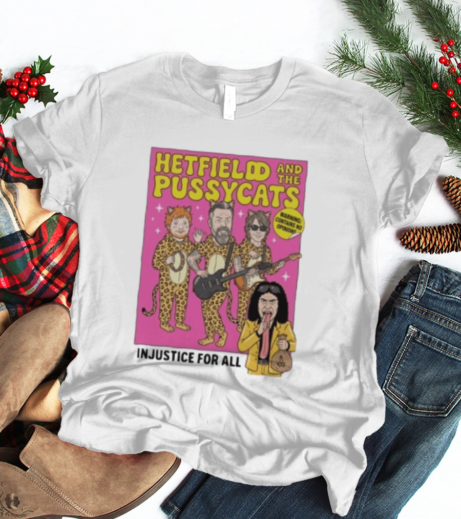Hetfield And The Pussycats Injustice For All Bootleg T-Shirt