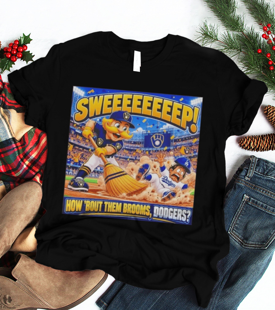 Milwaukee Brewers Sweeeeeep How ‘Bout Them Brooms Dodgers T-Shirt