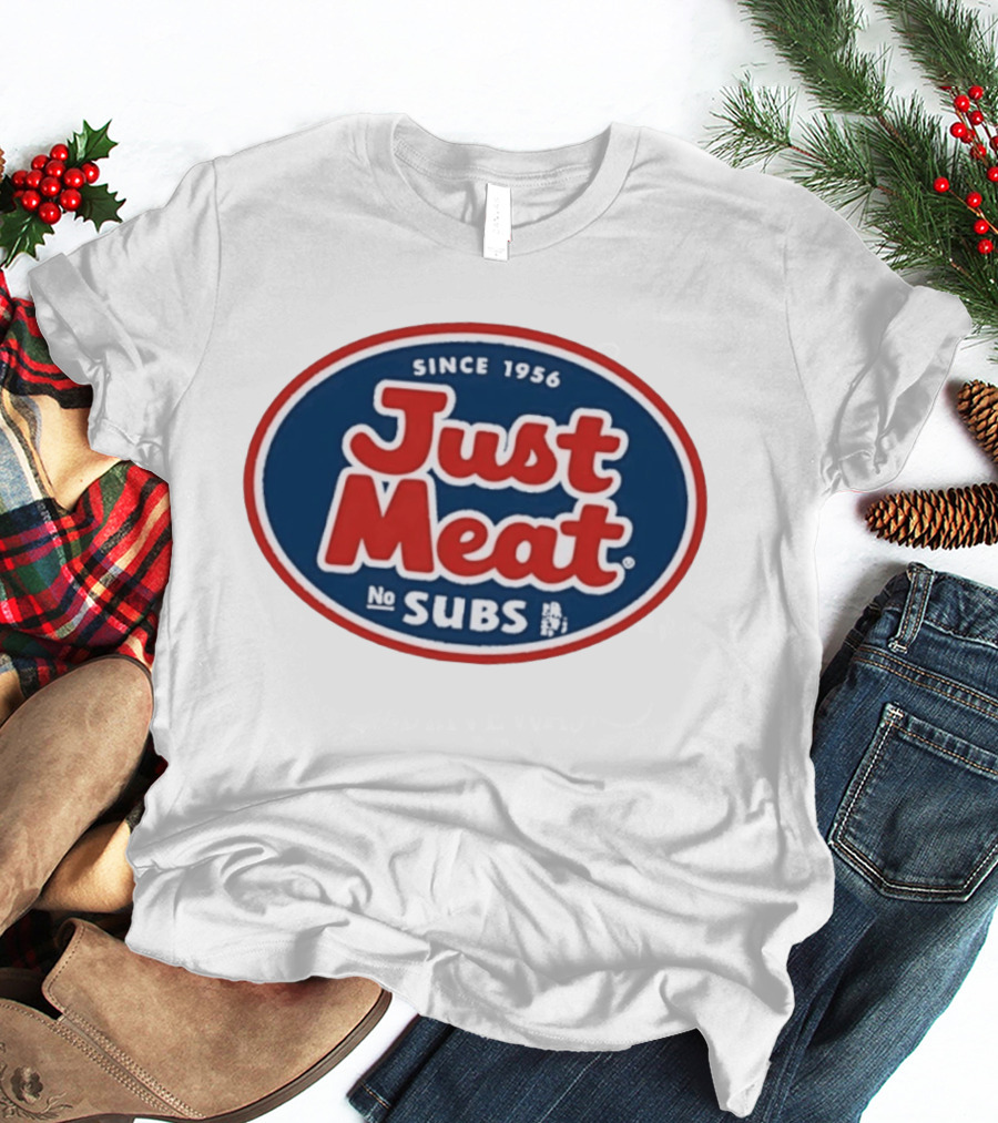 Just Meat No Subs Since 1956 T-Shirt