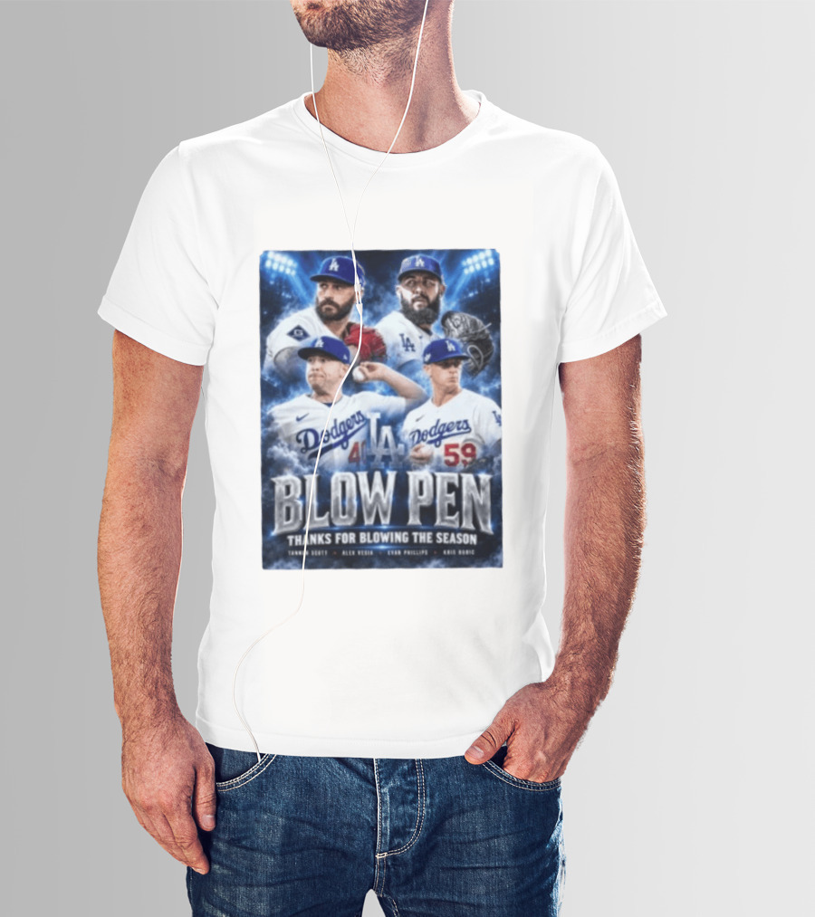 LA Dodgers Blow Pen Thanks For Blowing The Season Tanner Scott Alex Vesia Evan Phillips Kris Bubic T-Shirt