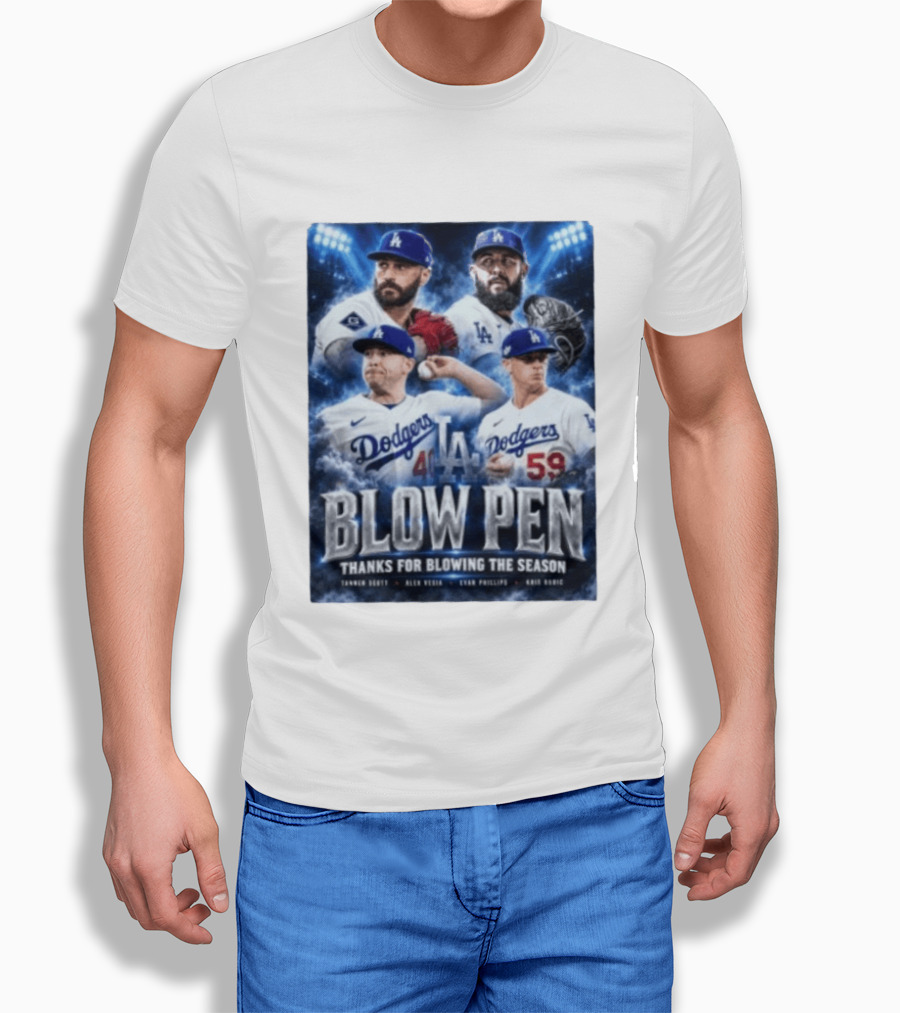 LA Dodgers Blow Pen Thanks For Blowing The Season Tanner Scott Alex Vesia Evan Phillips Kris Bubic T-Shirt