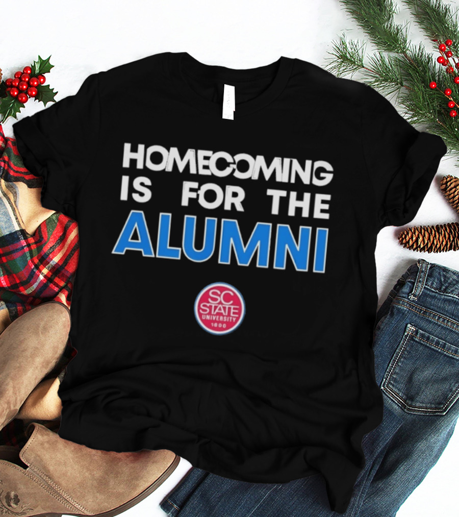 South Carolina State University 1896 Homecoming Is For The Alumni T-Shirt
