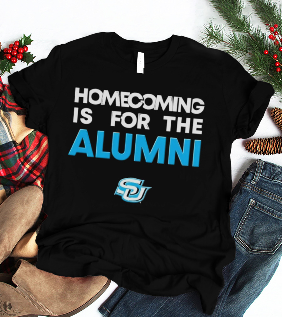 Homecoming Is For The Alumni SU T-Shirt