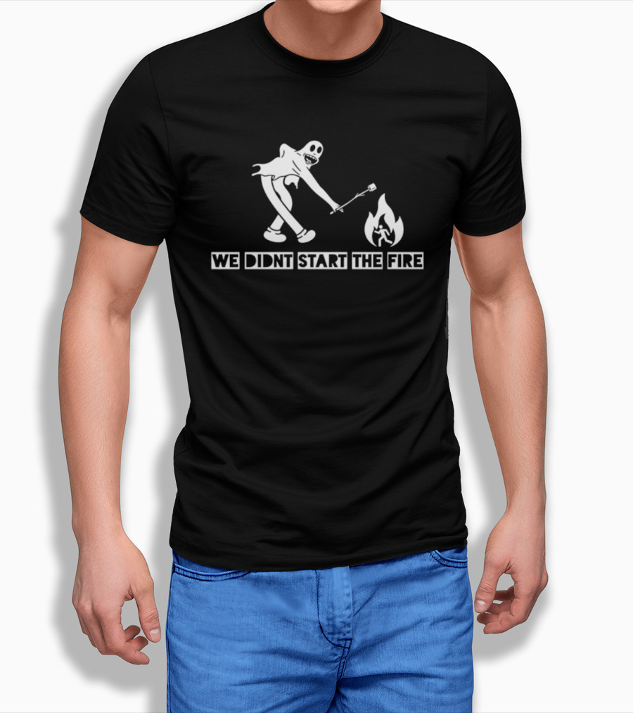 We Didnt Start The Fire Skeleton Ghost Roasting Marshmallow T-Shirt