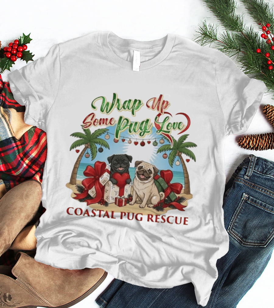 Wrap Up Some Pug Love Coastal Pug Rescue Christmas Beach Pugs T-Shirt
