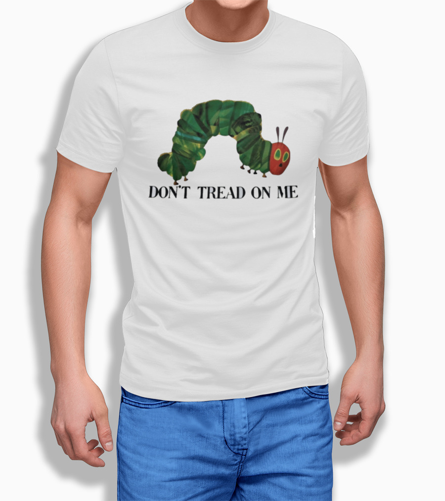 Don't Tread On Me Very Hungry Caterpillar T-Shirt