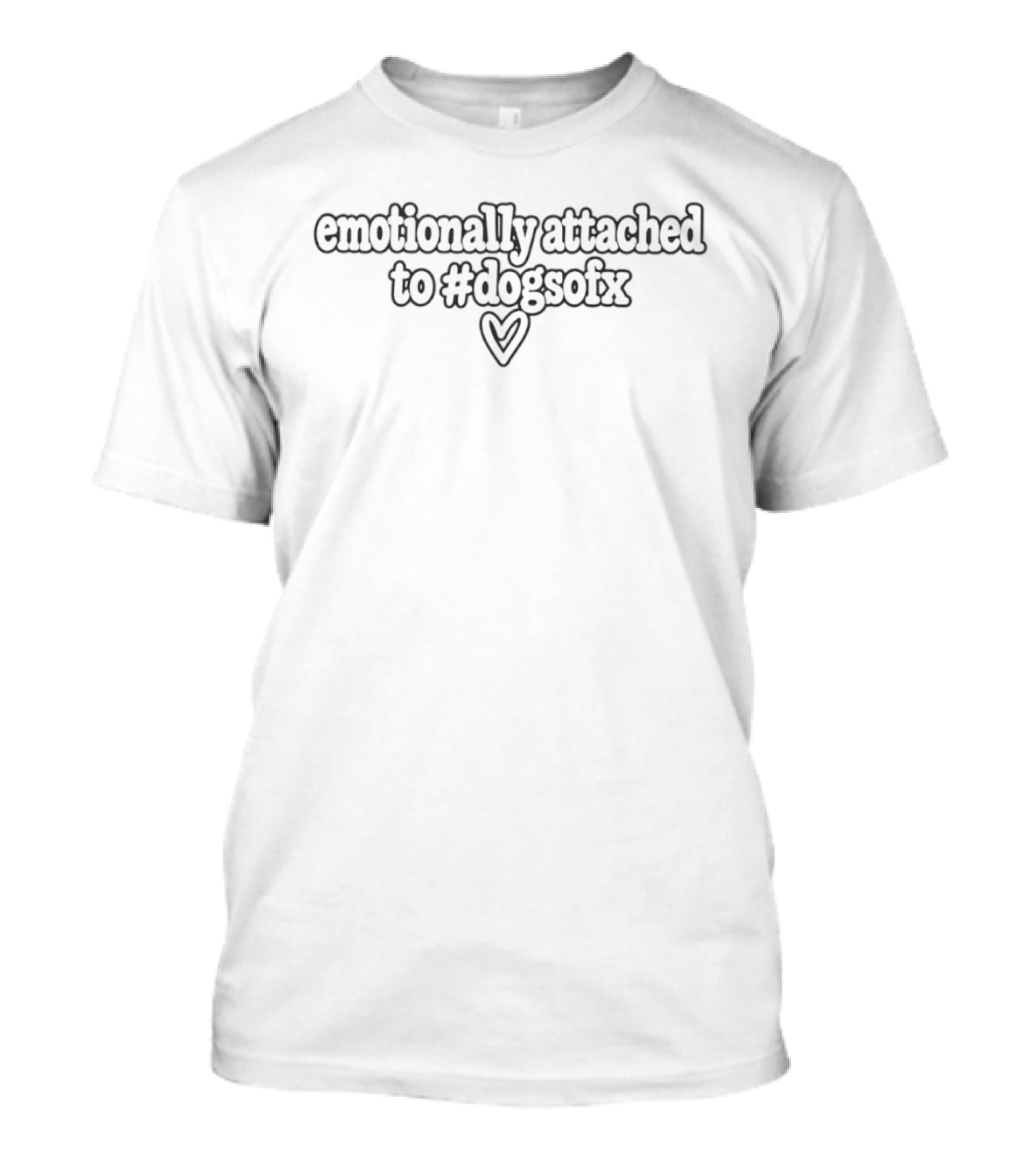 Emotionally Attached To #dogsofx Dog Lover T-Shirt