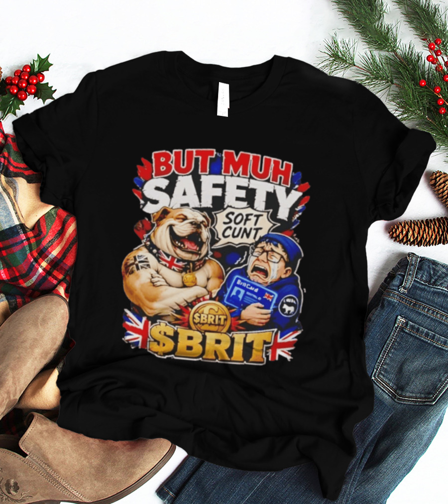 BUT MUH SAFETY SOFT CUNT SBrit British Bulldog T-Shirt