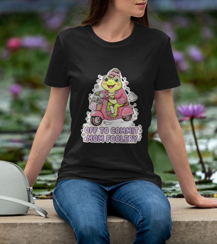 Off To Commit Mom Foolery Frog Headband Riding Scooter T-Shirt