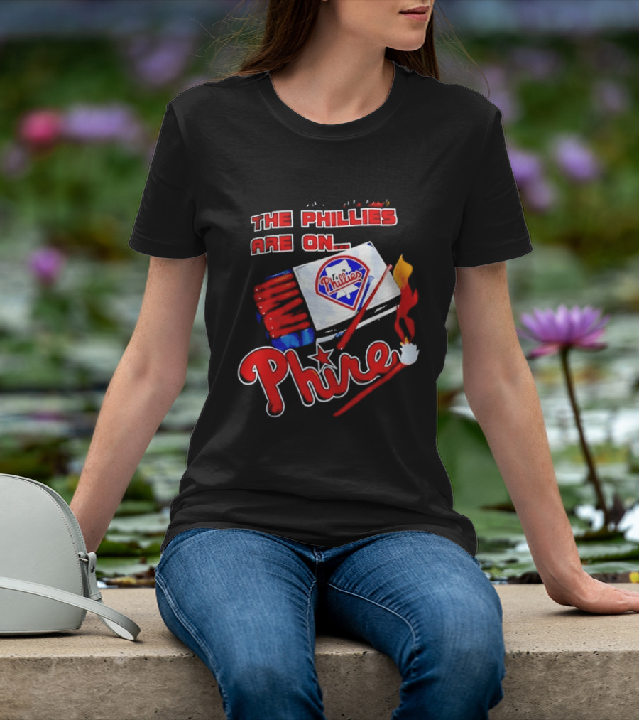 Philadelphia Phillies Are On Phire 1993 Matchbox Baseball Bats Fire T-Shirt