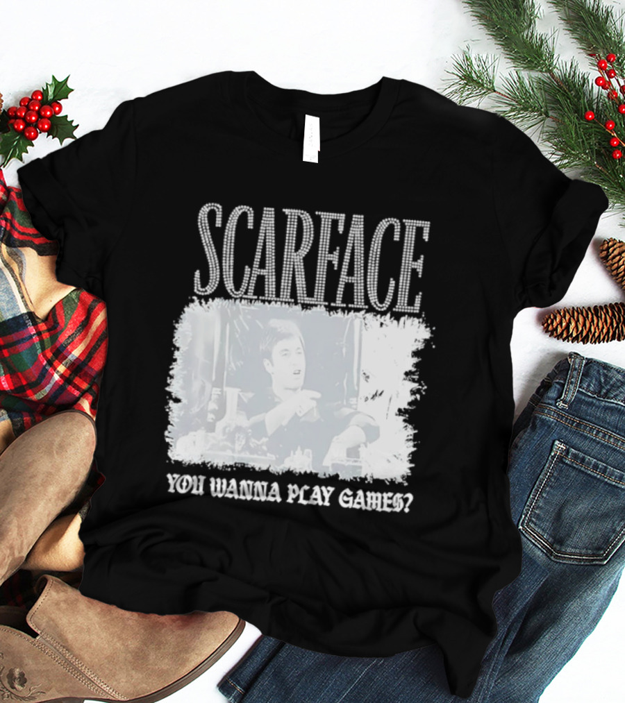 Scarface Tony Montana You Wanna Play Games Iconic Movie Scene T-Shirt