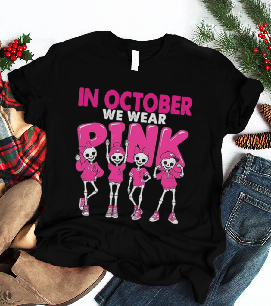 In October We Wear Pink Skeletons Breast Cancer Awareness T-Shirt