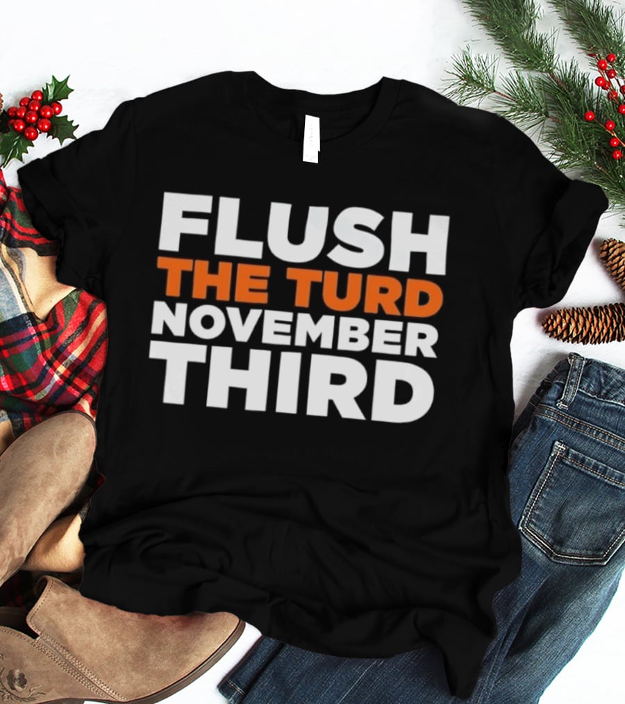 Flush The Turd November Third Election Voting T-Shirt