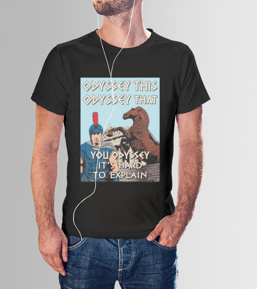 Odyssey This Odyssey That You Odyssey It's Hard To Explain Roman Soldier Trojan Horse T-Shirt