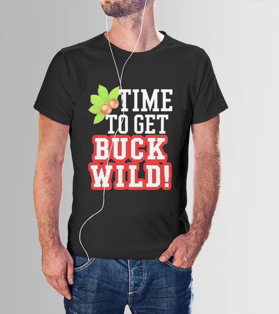 Time To Get Buck Wild With Macadamia Nuts T-Shirt