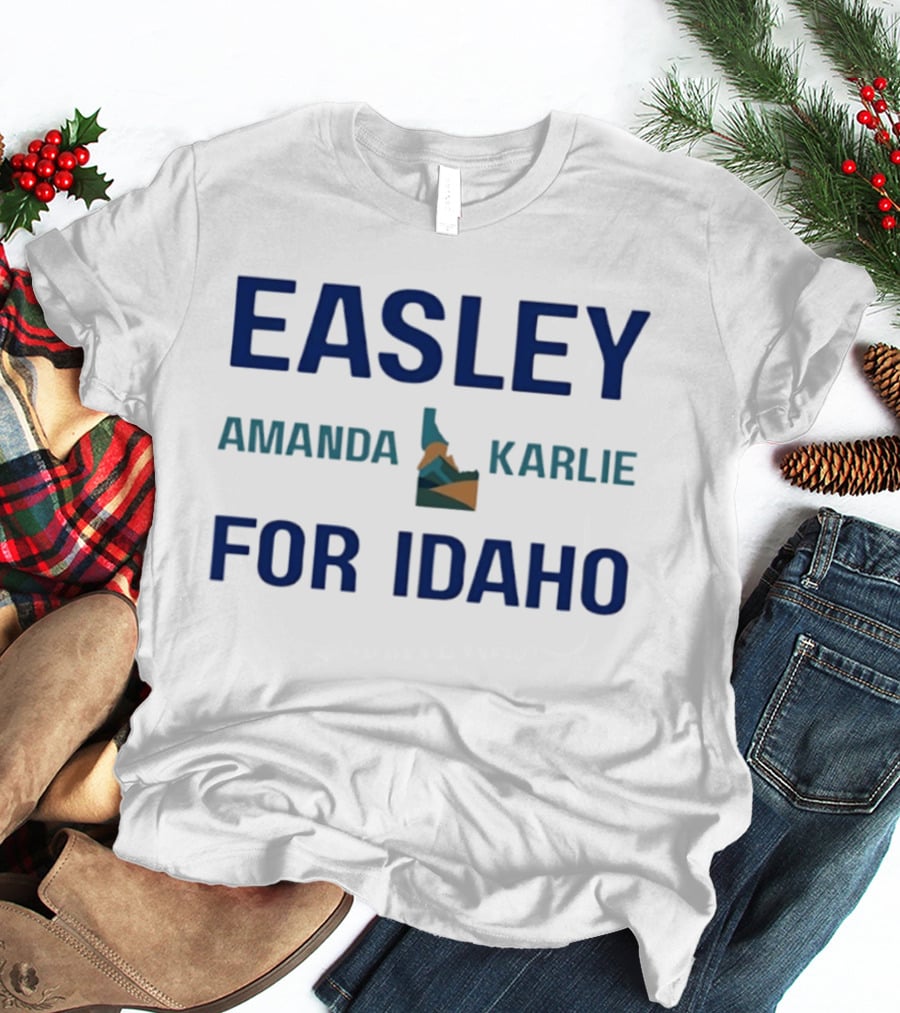 Easley Amanda Karlie For Idaho Election Campaign T-Shirt