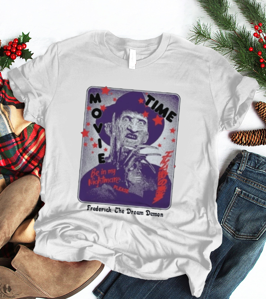 Frederick The Dream Demon Movie Time Be In My Nightmare T-Shirt