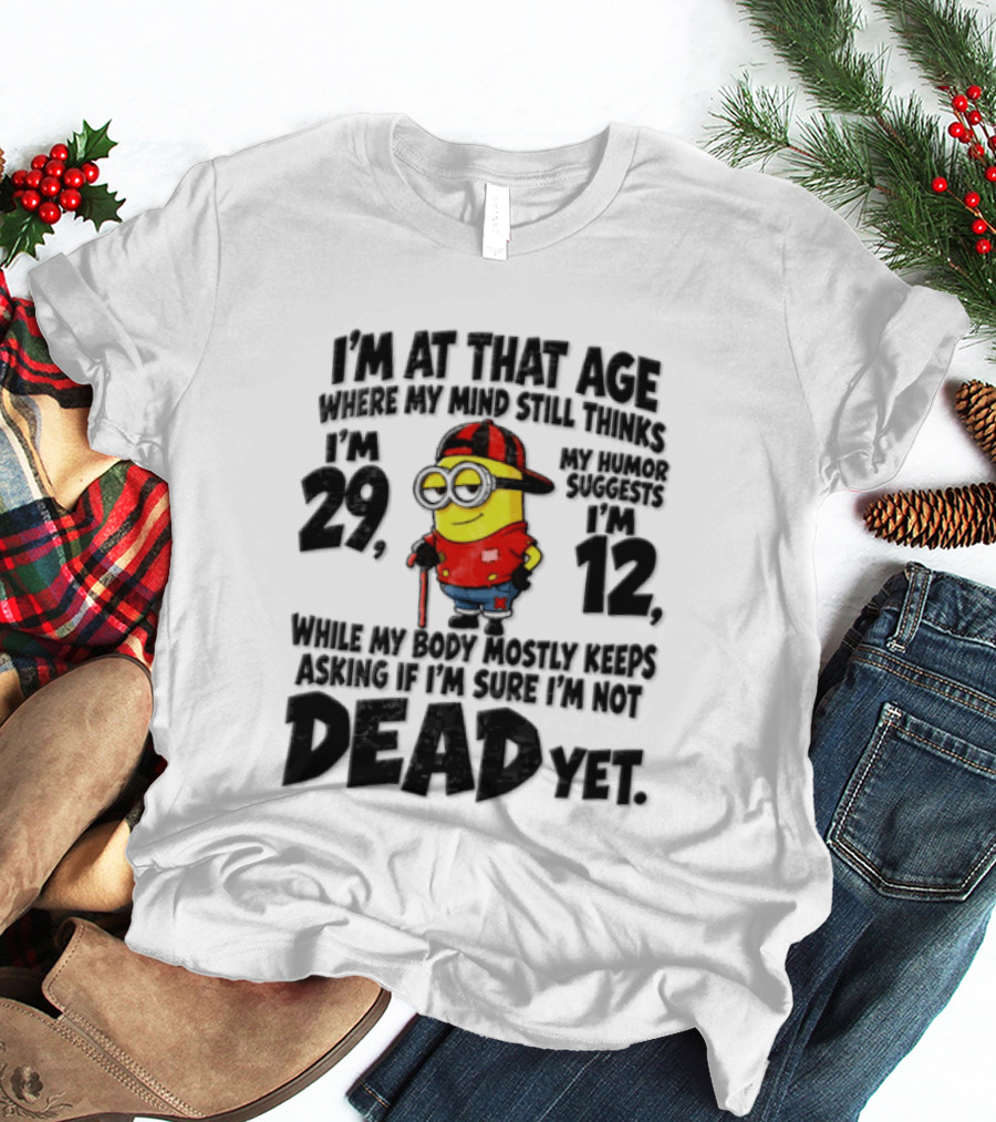 Minion Humor Age 29 With Humor Of 12 Not Dead Yet T-Shirt