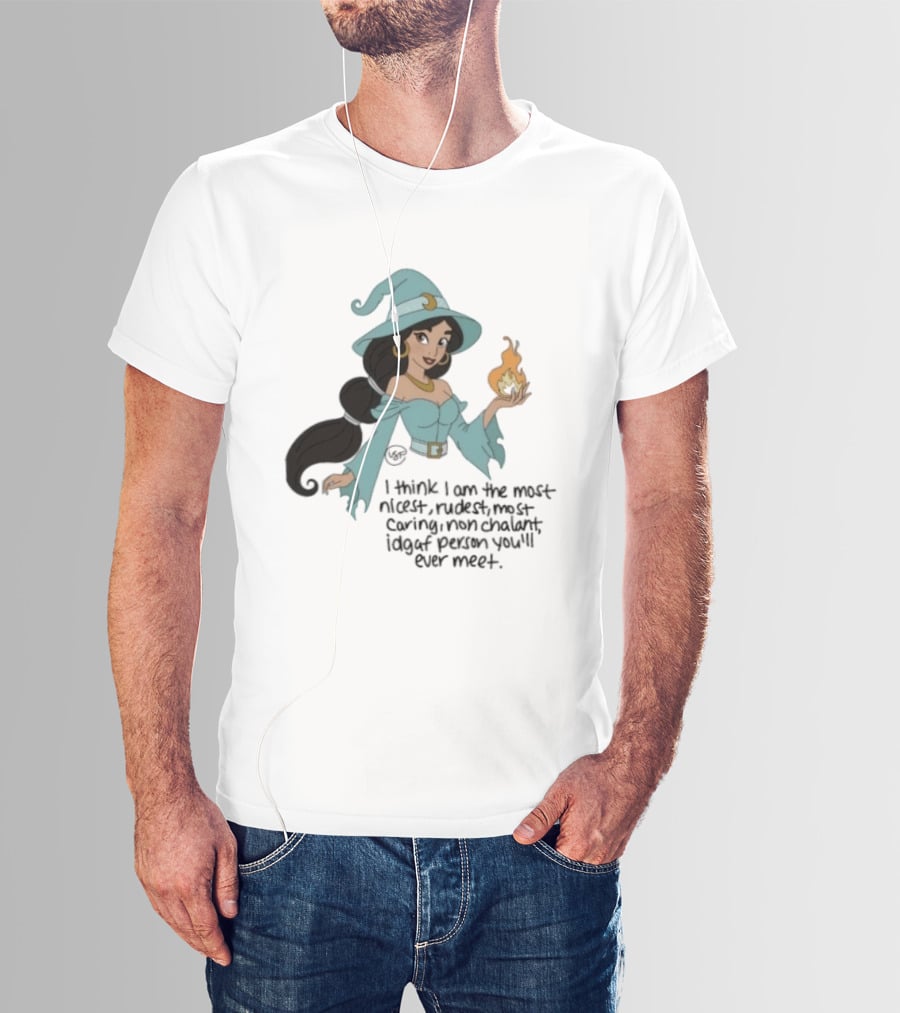 Princess Jasmine Witch I Think I Am The Most Nicest Rudest Caring Magical Edgy Person You'll Ever Meet T-Shirt