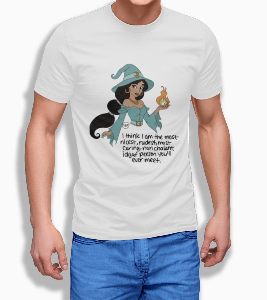 Princess Jasmine Witch I Think I Am The Most Nicest Rudest Caring Magical Edgy Person You'll Ever Meet T-Shirt