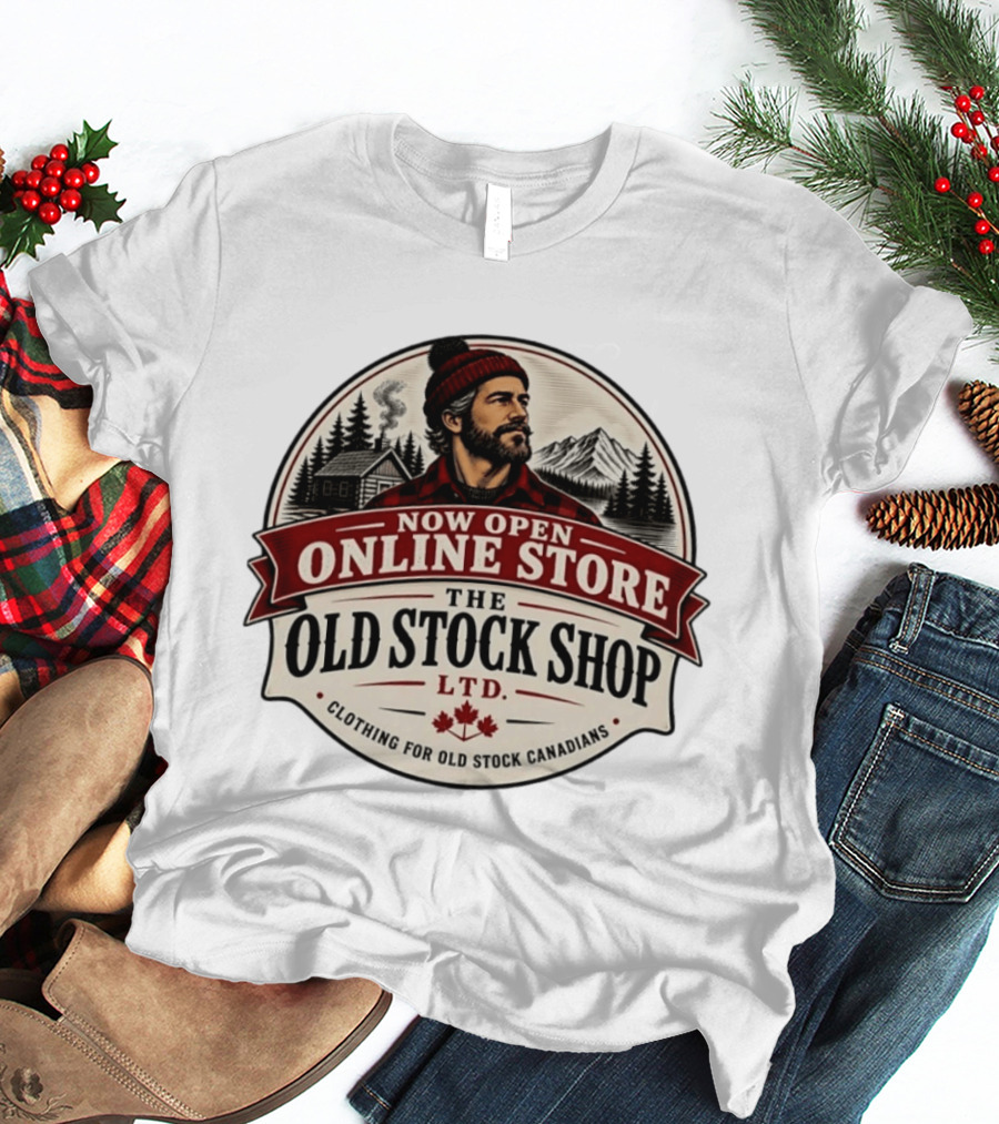 Now Open Online Store The Old Stock Shop Ltd Clothing For Old Stock Canadians T-Shirt