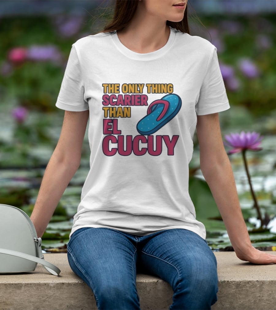 The Only Thing Scarier Than El Cucuy Flip Flop T-Shirt