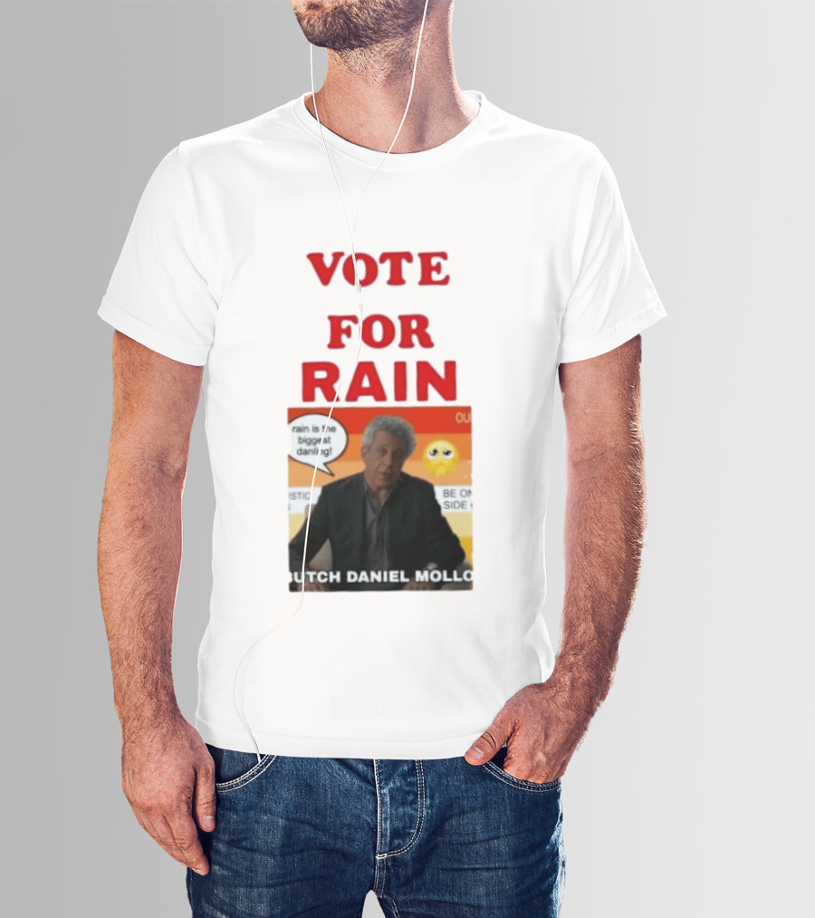 Vote For Rain Butch Daniel Mollo Meme T-Shirt