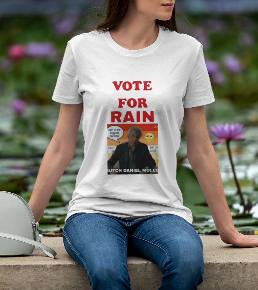 Vote For Rain Butch Daniel Mollo Meme T-Shirt