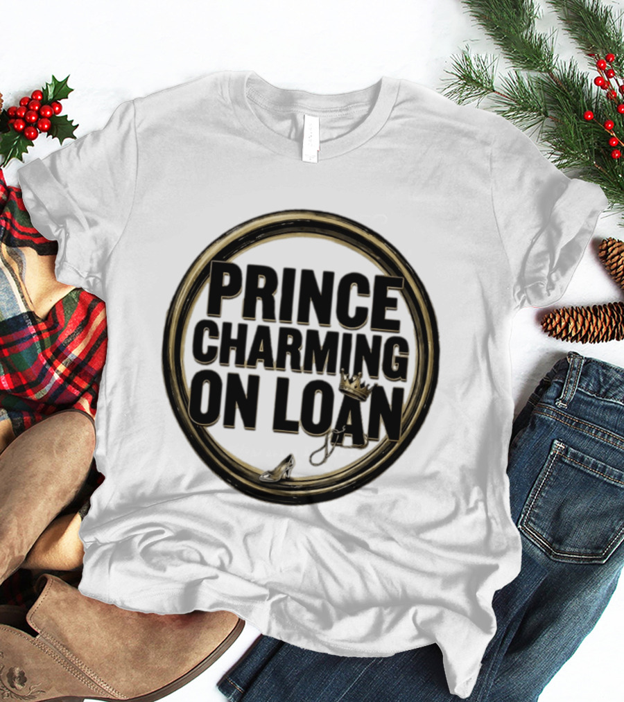 Prince Charming On Loan Fairytale Cinderella Slipper And Crown T-Shirt