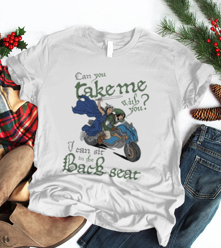 Legend Of Zelda Can You Take Me With You I Can Sit In The Back Seat T-Shirt