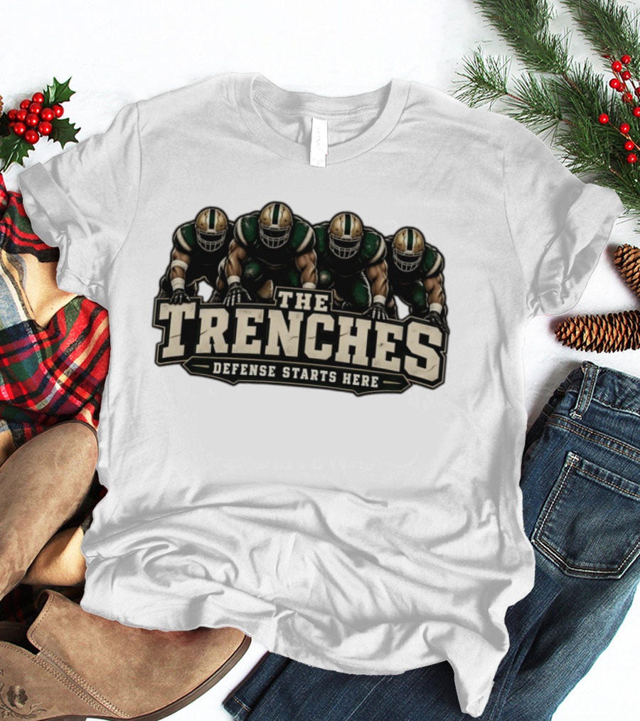 The Trenches Defense Starts Here Football Players Team Domination T-Shirt