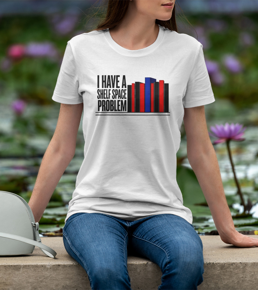 I Have A Shelf Space Problem Book Lover Red And Blue Book Stack T-Shirt