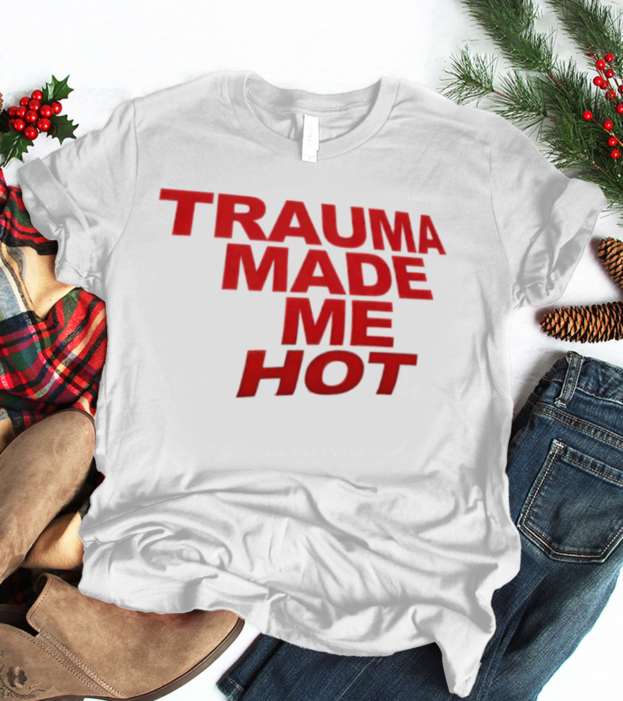 Trauma Made Me Hot Trendy Aesthetic Bold Red T-Shirt