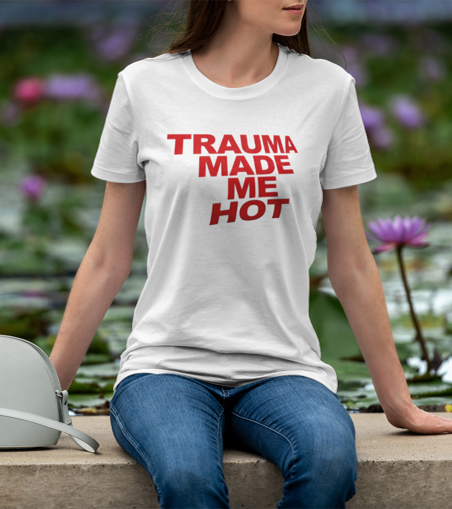Trauma Made Me Hot Trendy Aesthetic Bold Red T-Shirt