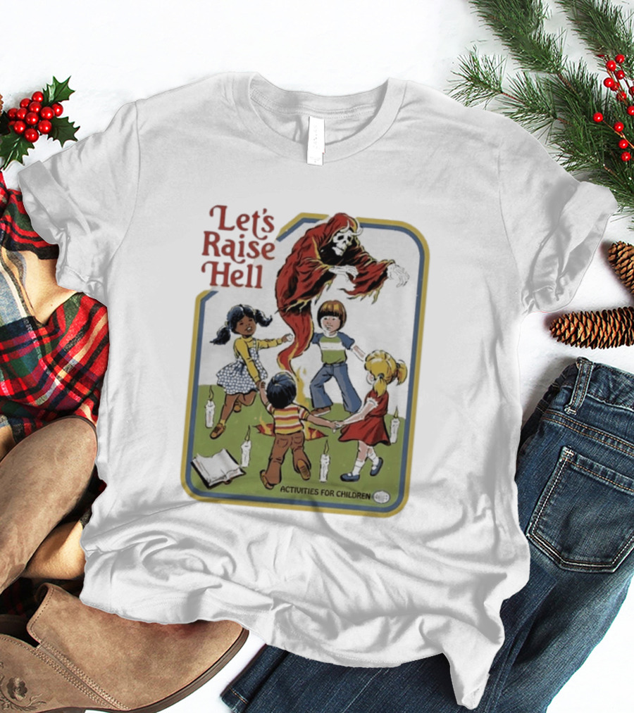 Let's Raise Hell Activities For Children T-Shirt