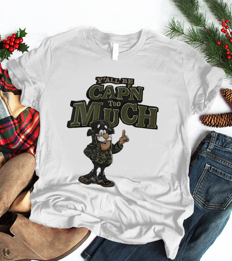 Y'all Be Cap'n Too Much Camo Pirate T-Shirt