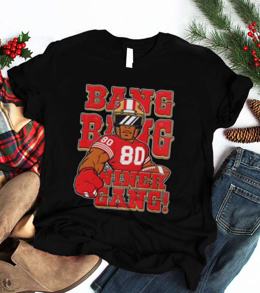 Bang Bang Niner Gang Jerry Rice 80 San Francisco Football T-Shirt