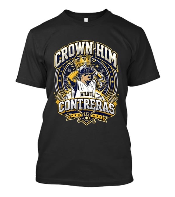 Crown Him William Contreras Wild Bill Milwaukee Brewers MLB Baseball Player Wearing Crown T-Shirt
