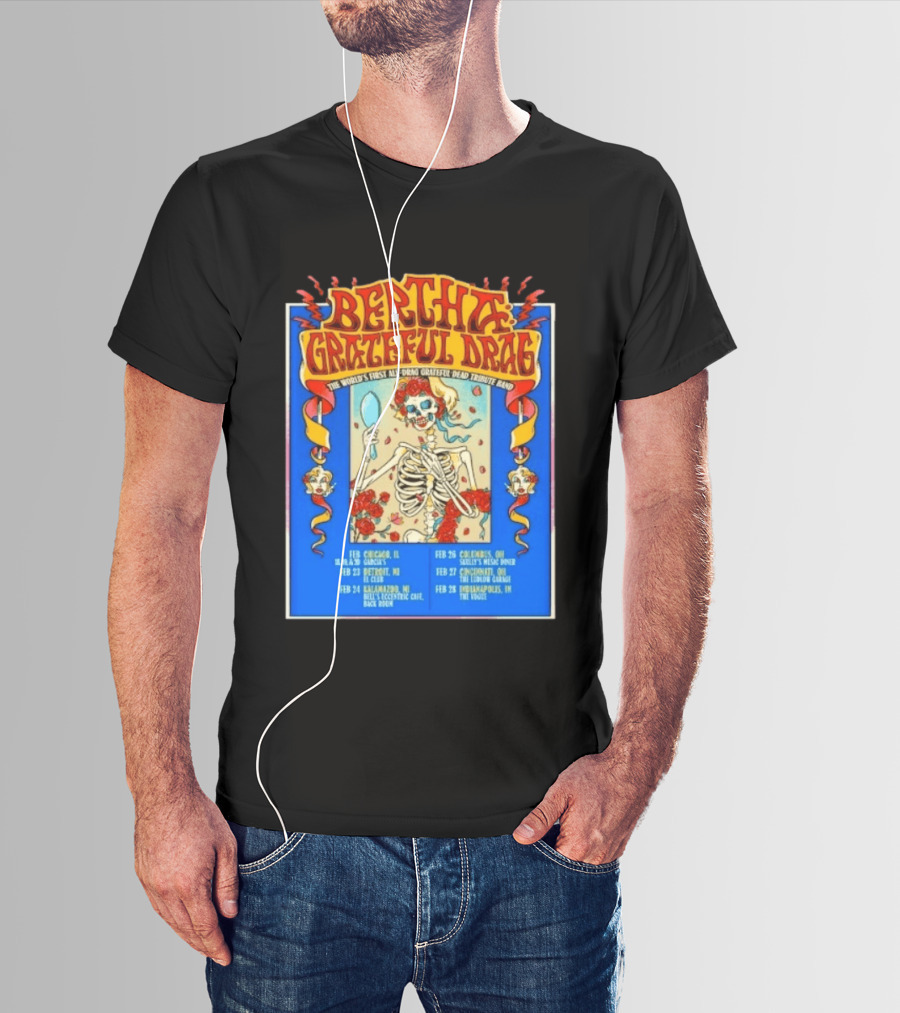 Bertha Grateful Drag The World's First All Drag Grateful Dead Tribute Band Tour Dates T-Shirt